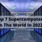 Top 7 Supercomputers In The World In 2022