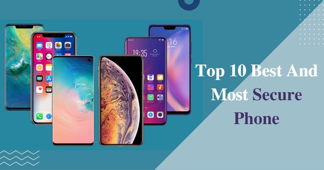 Top 10 Best And Most Secure Phone In 2022