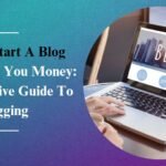 How To Start A Blog That Makes You Money In 2023: The Definitive Guide To Blogging