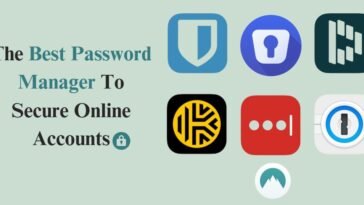 The Best Password Manager In 2023 To Secure Online Accounts