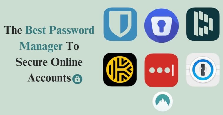 The Best Password Manager In 2023 To Secure Online Accounts