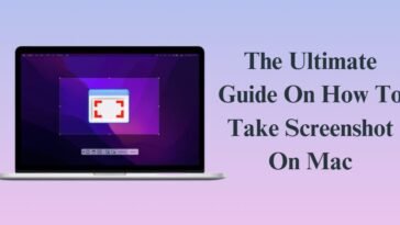 The Ultimate Guide On How To Take Screenshot On Mac