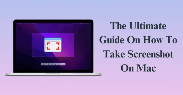 The Ultimate Guide On How To Take Screenshot On Mac