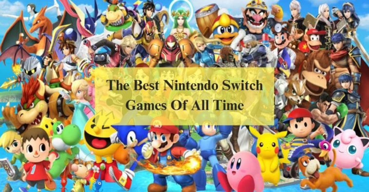 The Best Nintendo Switch Games Of All Time