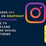 SFS mean on Snapchat and Instagram