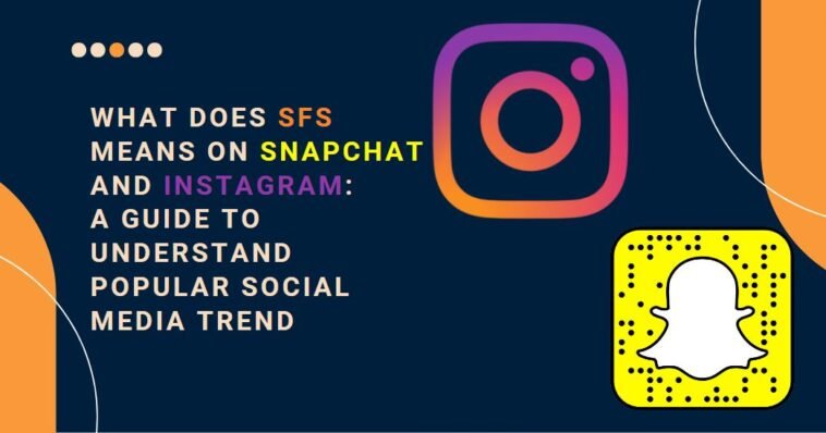 SFS mean on Snapchat and Instagram