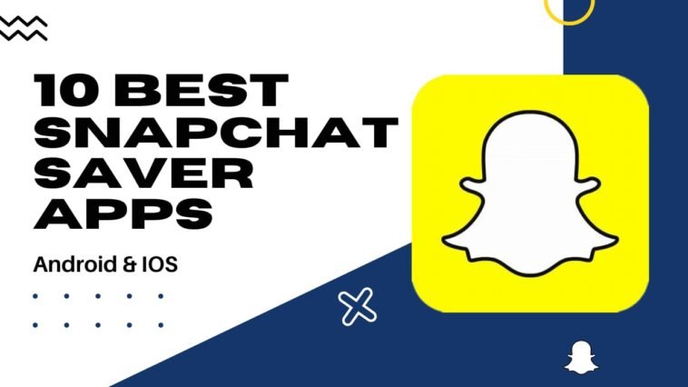 10 Best Snapchat Saver Apps For Android & iPhone of 2023