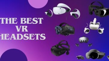 Elevate Your Reality: Unveiling The Best VR Headsets Of 2023